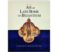 Art of Late Rome and Byzantium in the Virginia Museum of Fine Arts