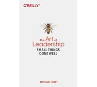 Art of Leadership, The : Small Things, Done Well