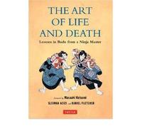 Art of Life and Death Lessons in Budo from a Ninja Master by Fletcher, Daniel ( AUTHOR ) Oct-15-2012 Hardback