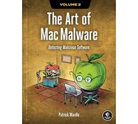 Art of Mac Malware, Volume 2, The: Detecting Malicious Software