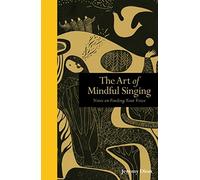 Art of Mindful Singing: Notes on Finding Your Voice