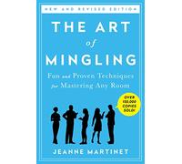 Art of Mingling, The: Fun and Proven Techniques for Mastering Any Room