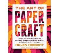 Art of Papercraft: Unique One-Sheet Projects Using Orig - Hardback NEW Hiebert,