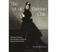 The Art of Parisian Chic : Modern Women and Modern Artists in Impressionist Paris