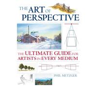 Art of Perspective : The Ultimate Guide for Artists in Every Medium