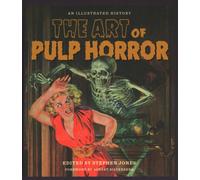 Art of Pulp Horror : An Illustrated History, Hardcover by Jones, Stephen (EDT...