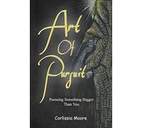 Art of Pursuit: Pursuing Something Bigger Than You