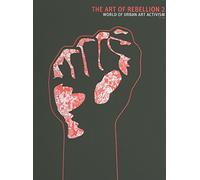 Art Of Rebellion, The: No. 2: The World of Urban Art Activism