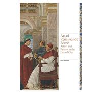 Art of Renaissance Rome: Artists and Patrons in the Eternal City: 3 (Renaissance Art)