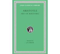 Art of Rhetoric: Vol 22 (Loeb Classical Library)