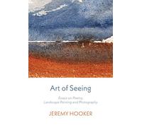 Art of Seeing: Essays on Poetry, Landscape Painting, and Photography