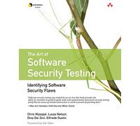 Art of Software Security Testing, The: Identifying Software Security Flaws: Identifying Software Security Flaws