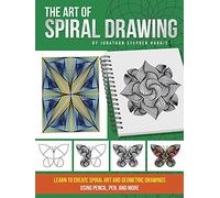 Art of Spiral Drawing: Learn to create spiral art and geometric drawings using pencil, pen, and more