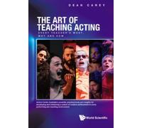 Art Of Teaching Acting, The: Every Teacher's What, Why And How