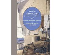 Art of the Absolons: John Absolon of London & John de Mansfield Absolon in Western Australia 1869-1879