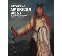 Art of the American West: The Haub Family Collection at Tacoma Art Museum (TACOMA ART MUSEUM (YAL))