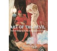 Art Of The Devil: Diabolic imagery, myth, and temptation in art