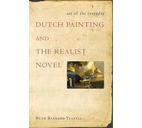 Art of the Everyday: Dutch Painting and the Realist Novel
