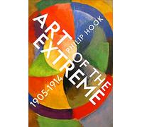 Art of the Extreme 1905-1914: The European Art World 1905-1914