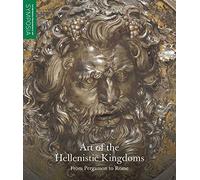 Art of the Hellenistic Kingdoms - From Pergamon to Rome (The Metropolitan Museum of Art Symposia)