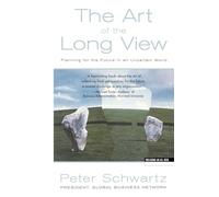 Art of the Long View : Planning for the Future in an Uncertain World