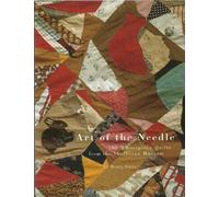 Art of the Needle 100 Masterpiece Quilts from the Shelburne Museum