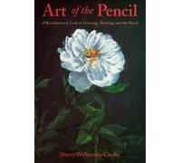 Art of the Pencil: Revolutionary Look at Drawing, Painting and the Pencil