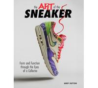 ART OF THE SNEAKER by DUTTON, ANDREW Hardback Self Help Business
