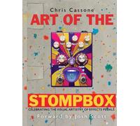 ART OF THE STOMP BOX: Celebrating The Visual Artistry of Effects Pedals