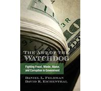 Art of the Watchdog, The: Fighting Fraud, Waste, Abuse, and Corruption in Government (Excelsior Editions)