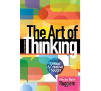 Art of Thinking, The: A Guide to critical and Creative Thought