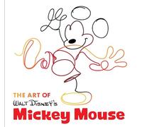 Art of Walt Disney's Mickey Mouse, The (Disney Editions Deluxe): The True Original