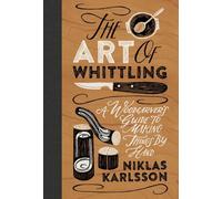 Art of Whittling : A Woodcarver's Guide to Making Things by Hand by Niklas ...