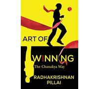 ART OF WINNING: THE CHANAKYA WAY
