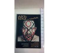 Art On the Edge...and Over: Searching for Art's Meaning in Contemporary Society 1970s-1990s