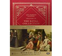 Art, Passion & Power: The Story of the Royal Collection