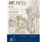 Art Patch Colouring Book: Rye: Colour Your World One Patch at a Time
