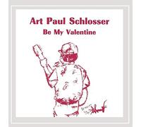 Art Paul Schlosser - Be My Valentine