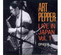 Art Pepper - Live in Japan, Vol. 1: Ophelia