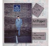 Art Pepper - Unreleased Art, Vol. III: The Croydon Concert, May 14, 1981