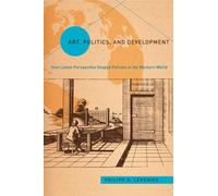 Art, Politics, and Development (Politics History & Social Chan)