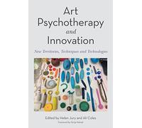 Art Psychotherapy and Innovation: New Territories, Techniques and Technologies