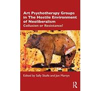 Art Psychotherapy Groups in The Hostile Environment of - Skaife, Sally - Paperback / sof -24/02/2022