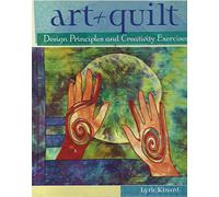 Art + Quilt: Design Principles and Creativity Exercises