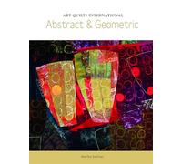 Art Quilts International: Abstract & Geometric