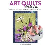 Art Quilts Made Easy: 12 Nature-Inspired Projects with Appliqué Techniques and Patterns: Flora, Fauna, and Animals in Landscape Style