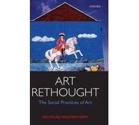 Art Rethought: The Social Practices of Art. Wolterstorff 9780198747758 New<|