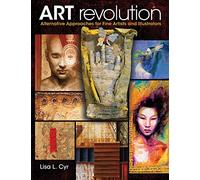 Art Revolution: Alternative Approaches for Fine Artists and Illustrators