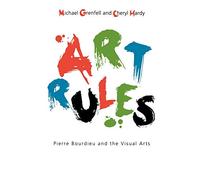 Art Rules: Pierre Bourdieu and the Visual Arts
