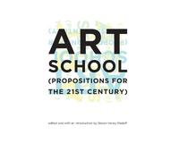 Art School (Propositions for the 21st Century) (The MIT Press)